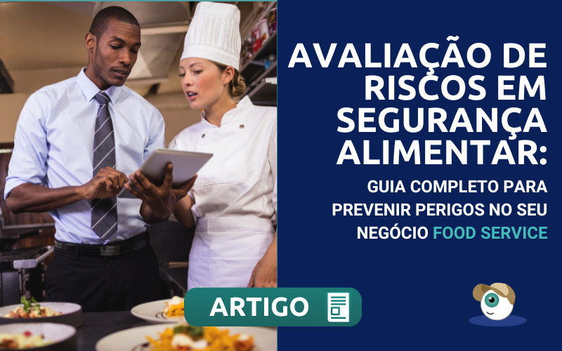 Avaliação de Riscos em Segurança Alimentar: Guia Completo para Prevenir Perigos no seu Negócio Food Service