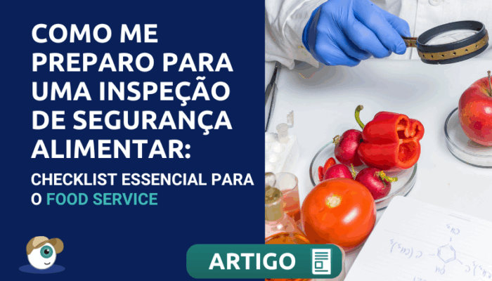 Como me preparo para uma inspeção de segurança alimentar: checklist essencial para o food service