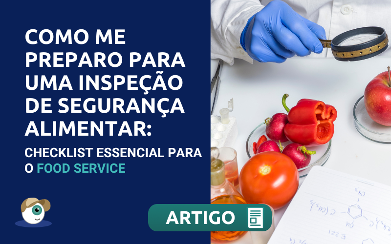 Como me preparo para uma inspeção de segurança alimentar: checklist essencial para o food service