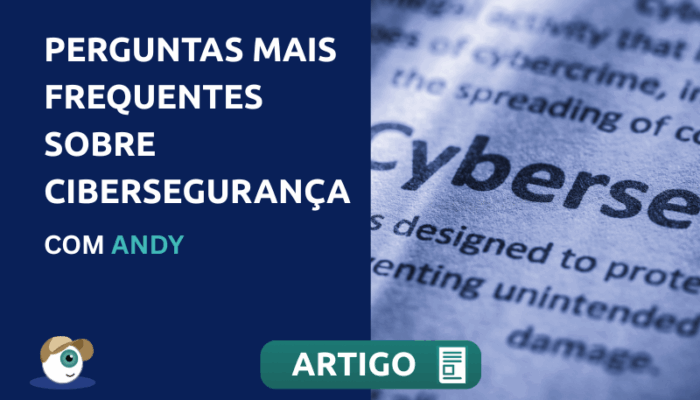 Perguntas mais frequentes sobre cibersegurança com Andy.
