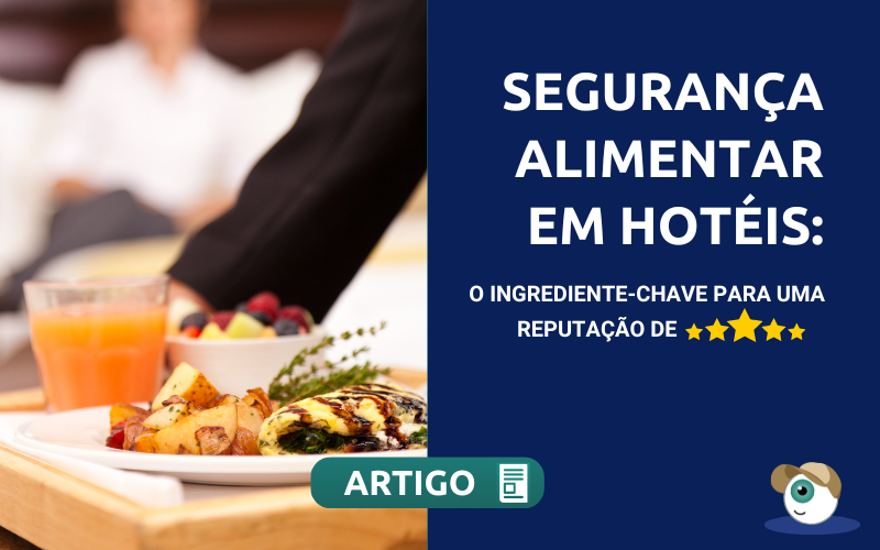 Segurança alimentar em hotéis: O ingrediente-chave para uma reputação de excelência