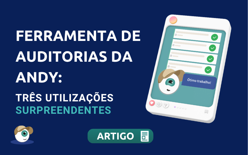Três utilizações surpreendentes da ferramenta de auditorias da Andy que nunca imaginou