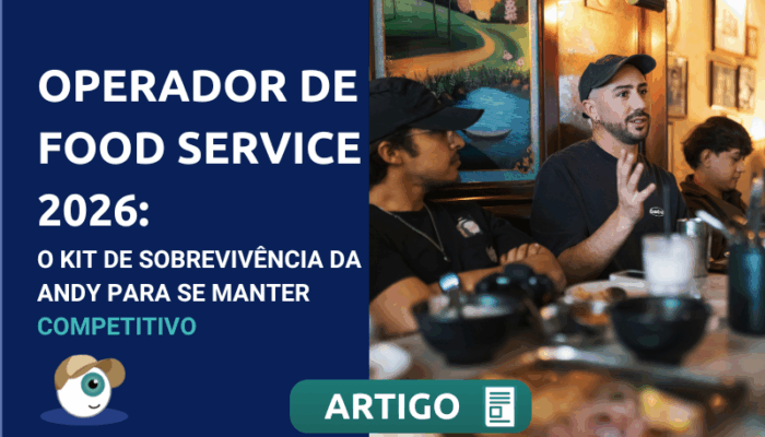 Operador de Food Service 2026: o kit de sobrevivência da Andy para se manter competitivo