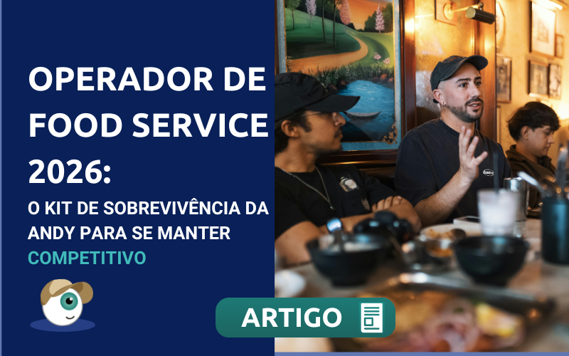 Operador de Food Service 2026: o kit de sobrevivência da Andy para se manter competitivo