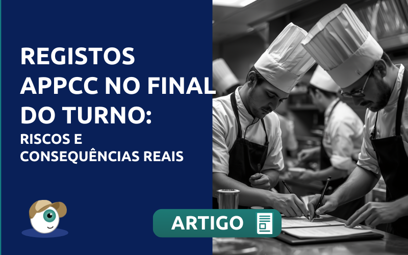 Registos APPCC no final do turno: riscos e consequências reais