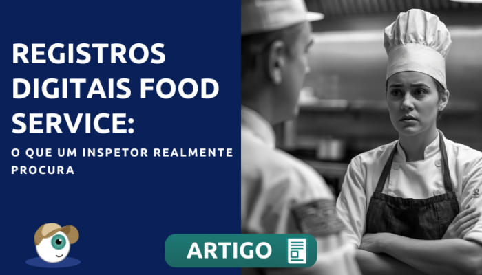 Registros digitais food service: o que um inspetor realmente procura