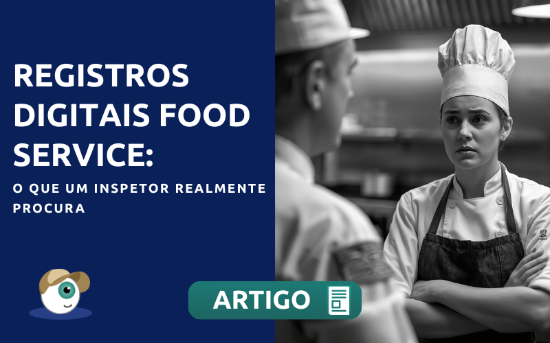 Registros digitais food service: o que um inspetor realmente procura