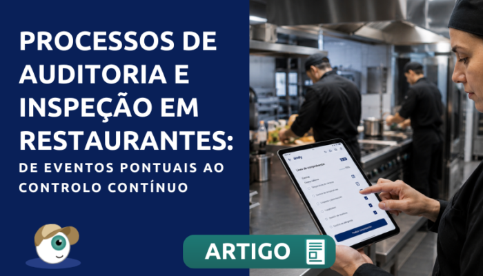 Processos de auditoria e inspeção em restaurantes: de eventos pontuais ao controlo contínuo