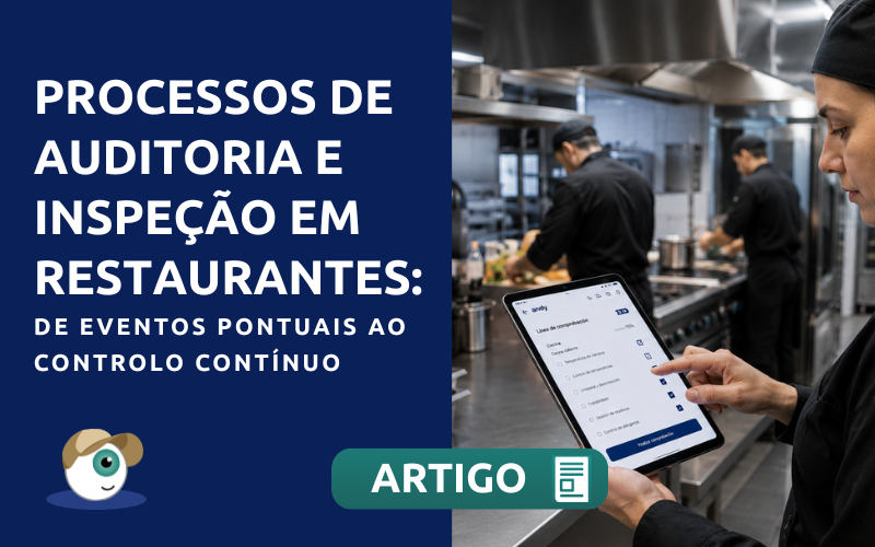 Processos de auditoria e inspeção em restaurantes: de eventos pontuais ao controlo contínuo