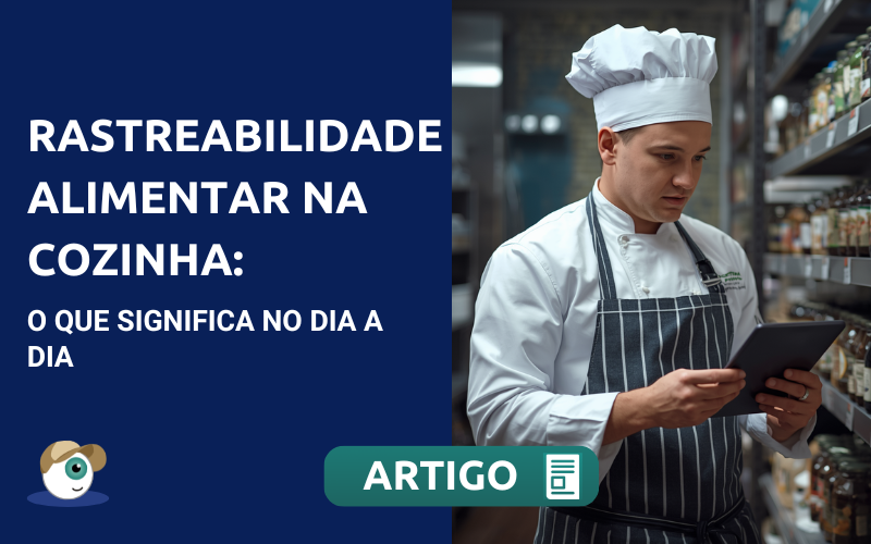 Rastreabilidade alimentar na cozinha: o que significa no dia a dia