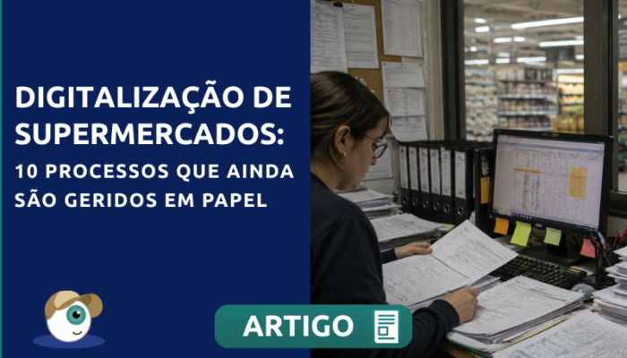 Digitalização de supermercados: 10 processos que ainda são geridos em papel