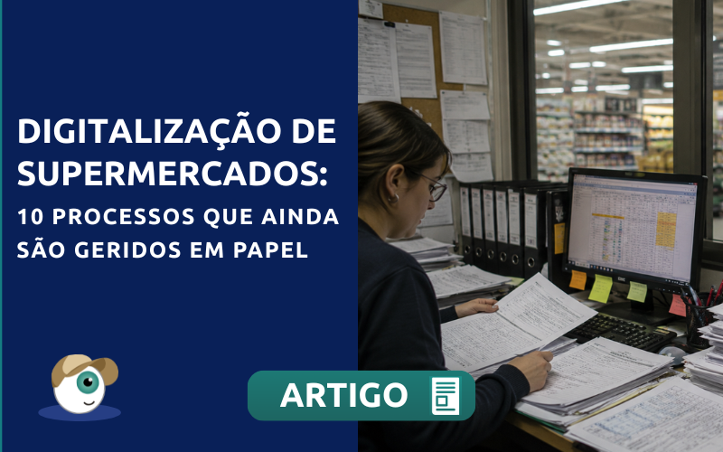 Digitalização de supermercados: 10 processos que ainda são geridos em papel