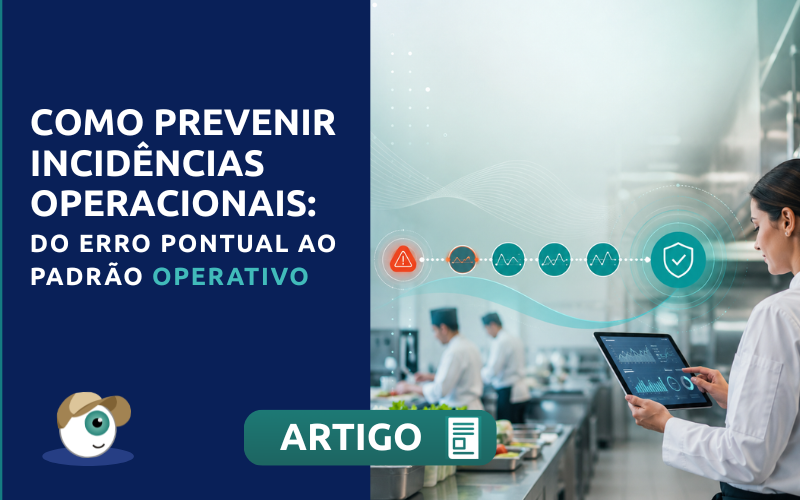 Como prevenir incidências operacionais: do erro pontual ao padrão operativo